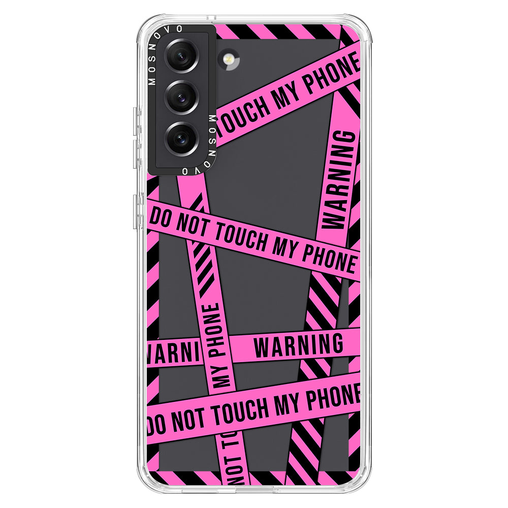 Do Not Touch My Phone Case - Samsung Galaxy S21 FE Case
