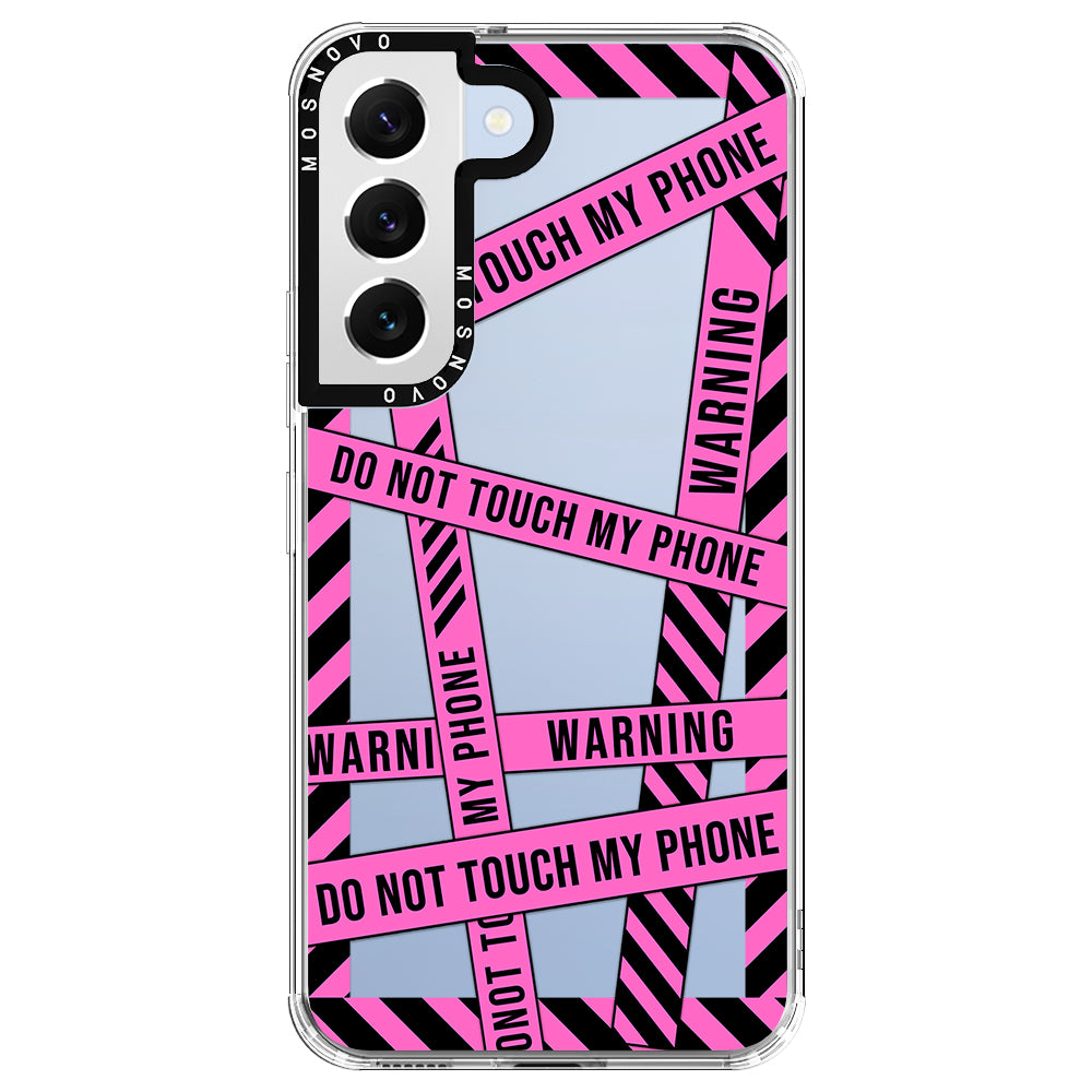 Do Not Touch My Phone Case - Samsung Galaxy S22 Case