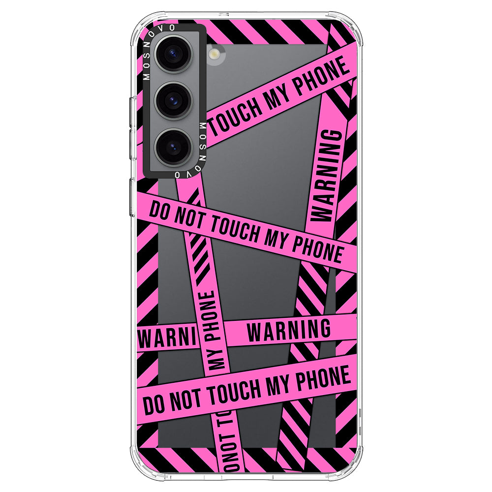 Do Not Touch My Phone Case - Samsung Galaxy S23 Case