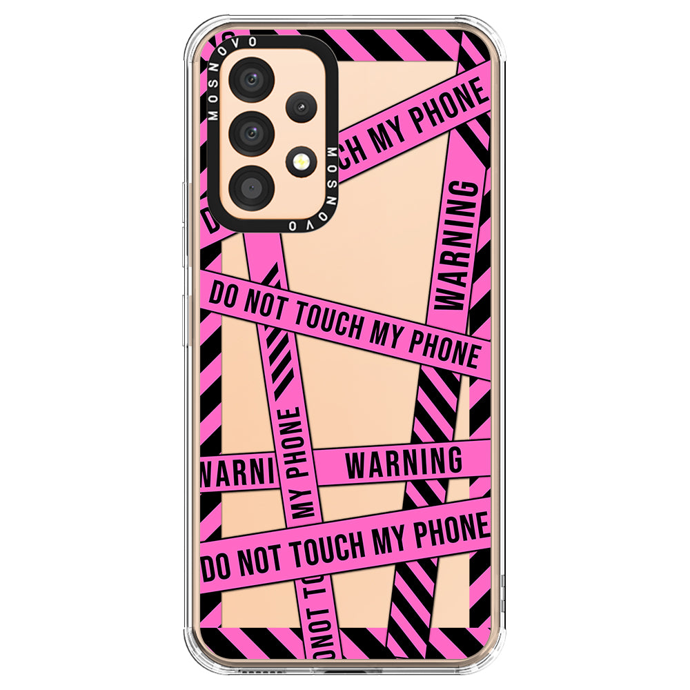 Do Not Touch My Phone Case - Samsung Galaxy A53 Case