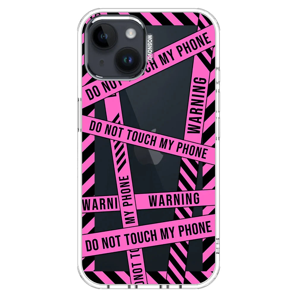 Do Not Touch My Phone Phone Case