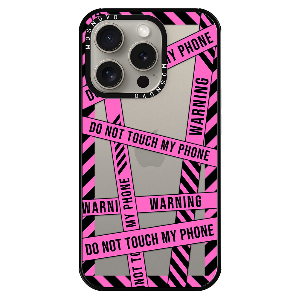 Do Not Touch My Phone Phone Case - iPhone 15 Pro Case - MOSNOVO