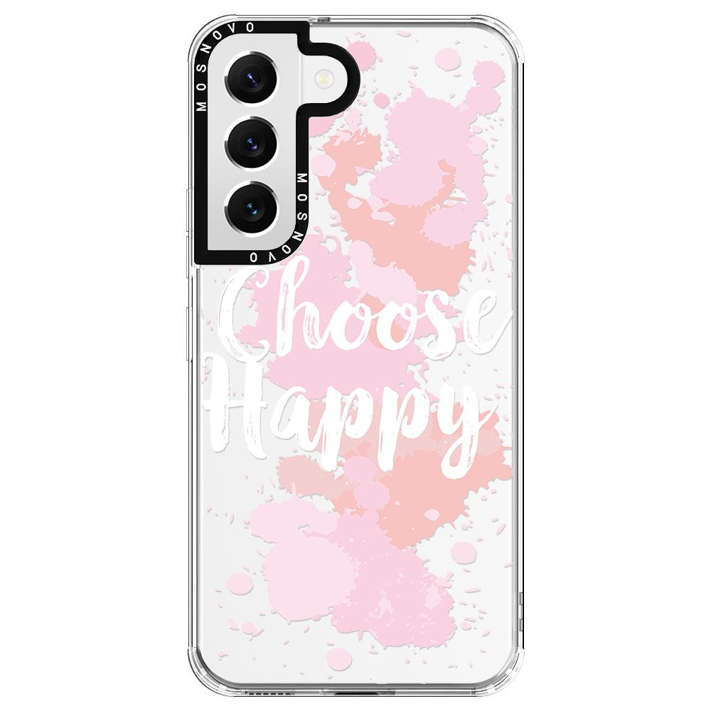 Choose Happy Phone Case - Samsung Galaxy S22 Case - MOSNOVO