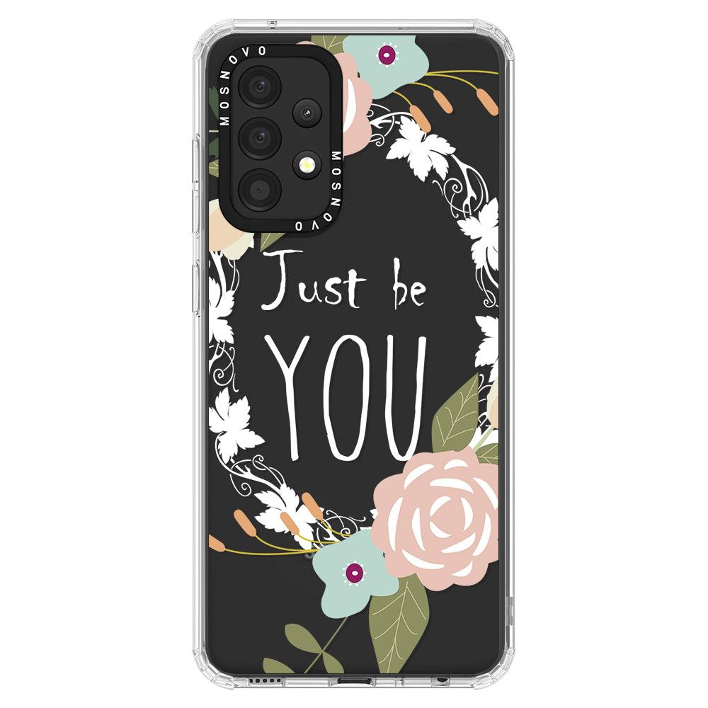 Just Be You Phone Case - Samsung Galaxy A52 & A52s Case - MOSNOVO
