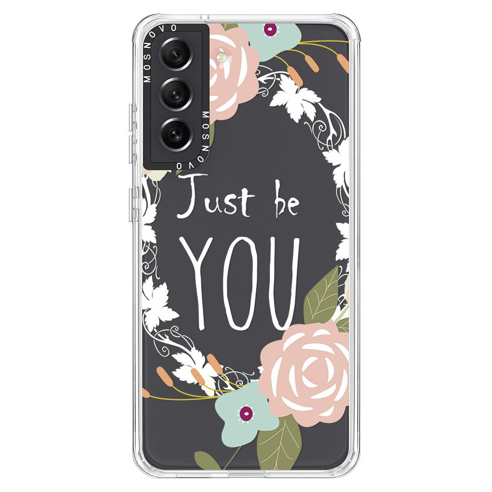 Just Be You Phone Case -Samsung Galaxy S21 FE Case - MOSNOVO